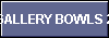  GALLERY BOWLS 2 